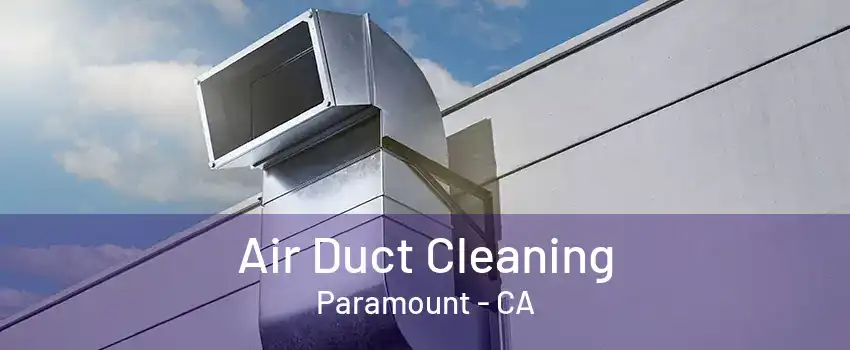 Air Duct Cleaning Paramount - CA