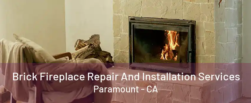 Brick Fireplace Repair And Installation Services Paramount - CA