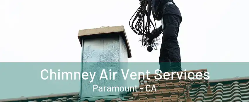 Chimney Air Vent Services Paramount - CA