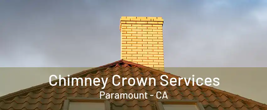 Chimney Crown Services Paramount - CA