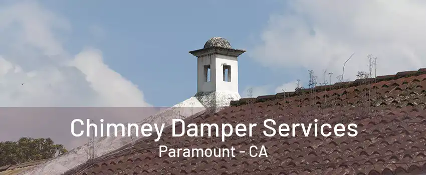 Chimney Damper Services Paramount - CA