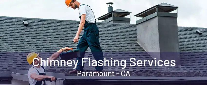 Chimney Flashing Services Paramount - CA