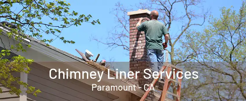 Chimney Liner Services Paramount - CA