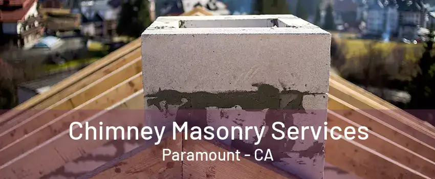 Chimney Masonry Services Paramount - CA