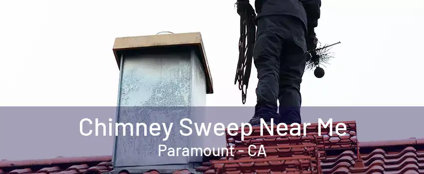 Chimney Sweep Near Me Paramount - CA