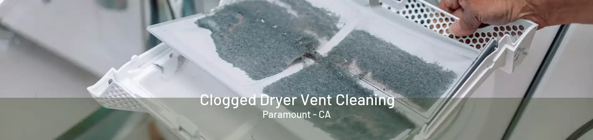 Clogged Dryer Vent Cleaning Paramount - CA