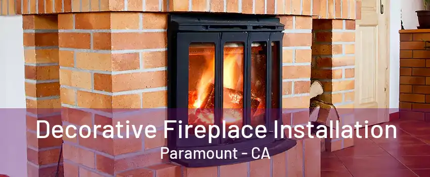 Decorative Fireplace Installation Paramount - CA