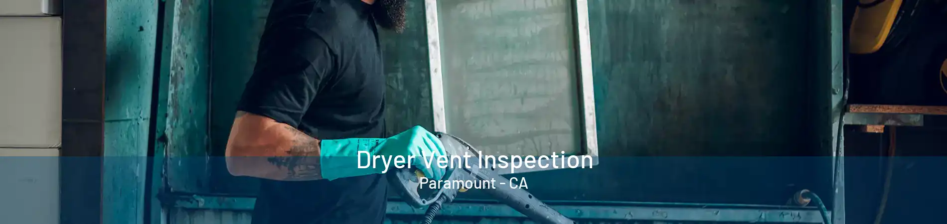 Dryer Vent Inspection Paramount - CA