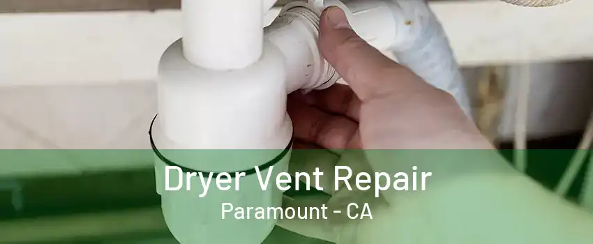 Dryer Vent Repair Paramount - CA