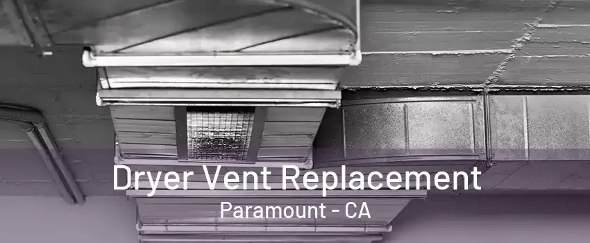 Dryer Vent Replacement Paramount - CA