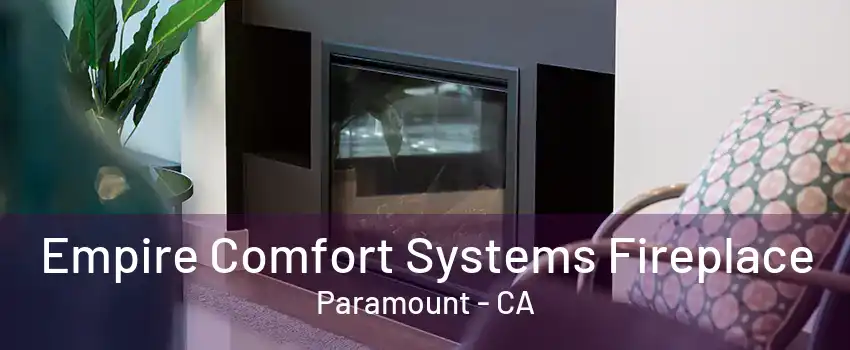 Empire Comfort Systems Fireplace Paramount - CA