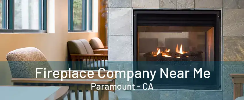 Fireplace Company Near Me Paramount - CA