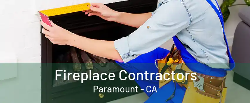 Fireplace Contractors Paramount - CA