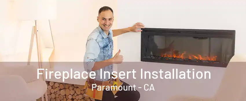 Fireplace Insert Installation Paramount - CA