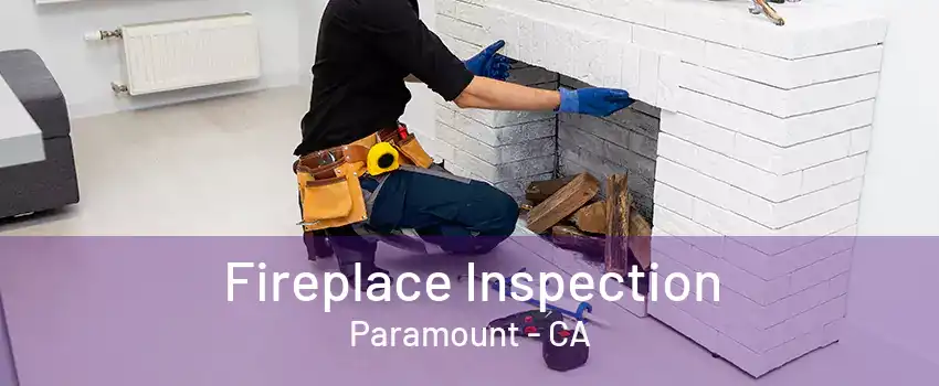 Fireplace Inspection Paramount - CA