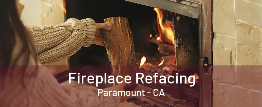 Fireplace Refacing Paramount - CA