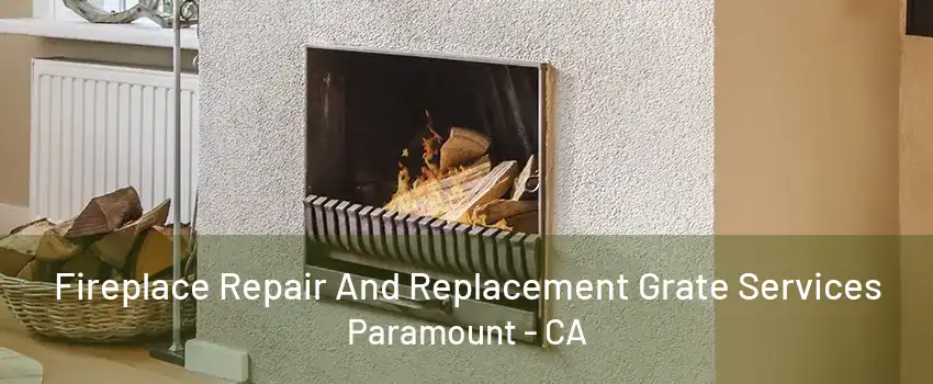 Fireplace Repair And Replacement Grate Services Paramount - CA