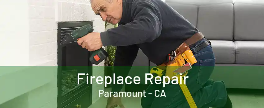 Fireplace Repair Paramount - CA