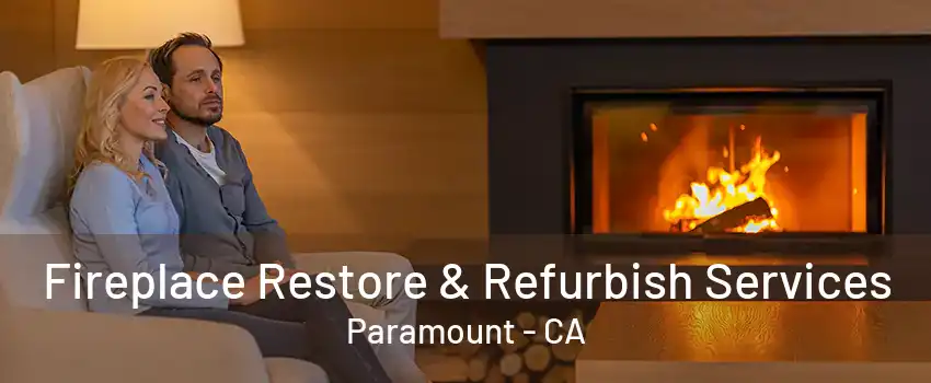 Fireplace Restore & Refurbish Services Paramount - CA