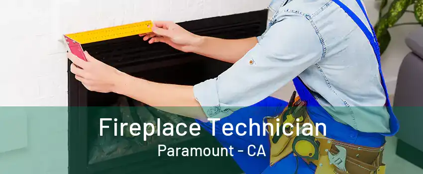 Fireplace Technician Paramount - CA