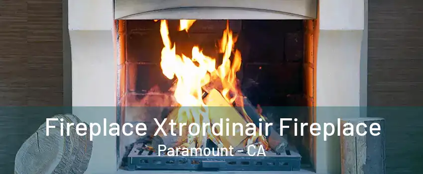 Fireplace Xtrordinair Fireplace Paramount - CA