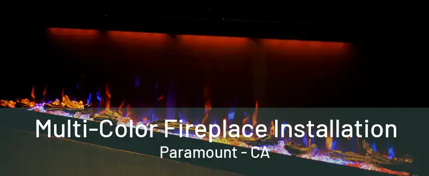 Multi-Color Fireplace Installation Paramount - CA