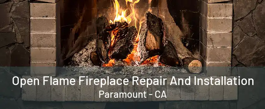 Open Flame Fireplace Repair And Installation Paramount - CA