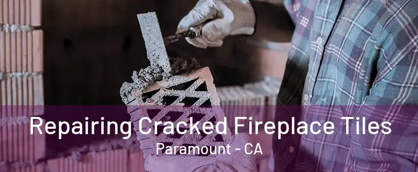 Repairing Cracked Fireplace Tiles Paramount - CA