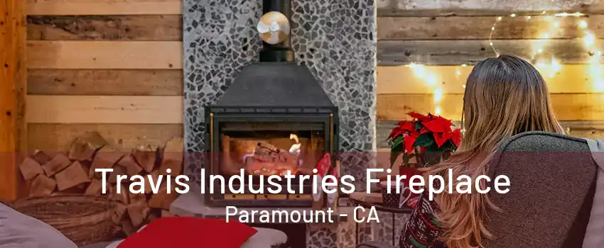 Travis Industries Fireplace Paramount - CA