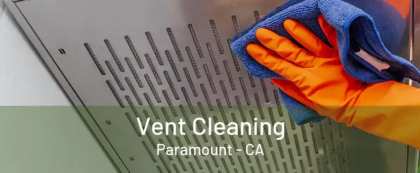 Vent Cleaning Paramount - CA