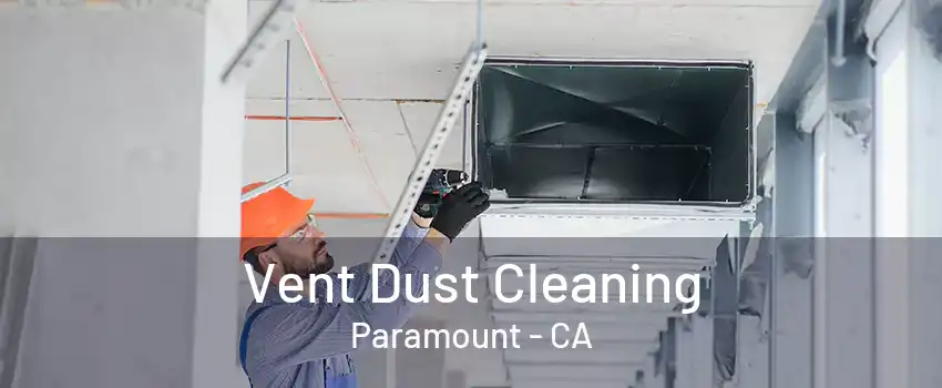 Vent Dust Cleaning Paramount - CA