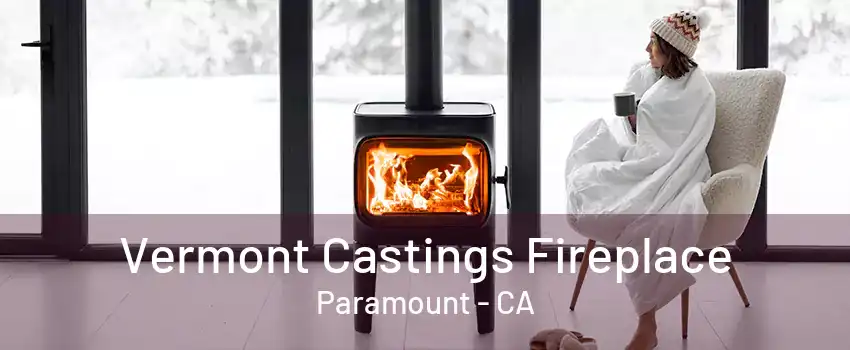 Vermont Castings Fireplace Paramount - CA