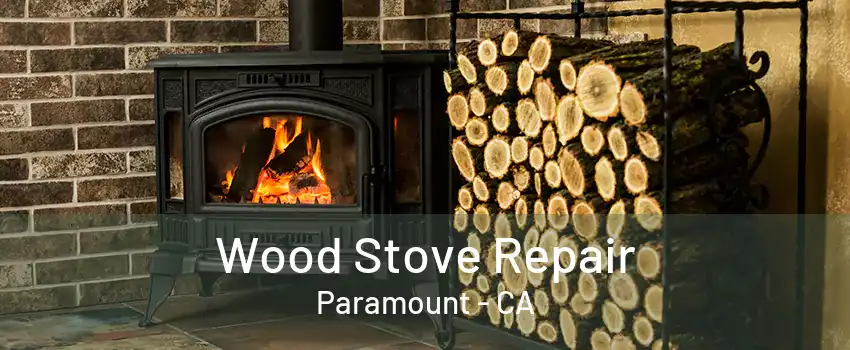 Wood Stove Repair Paramount - CA